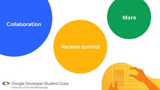 Collaboration
Version control
More
 