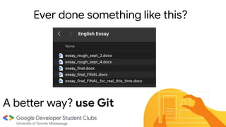 Ever done something like this?
A better way? use Git
 