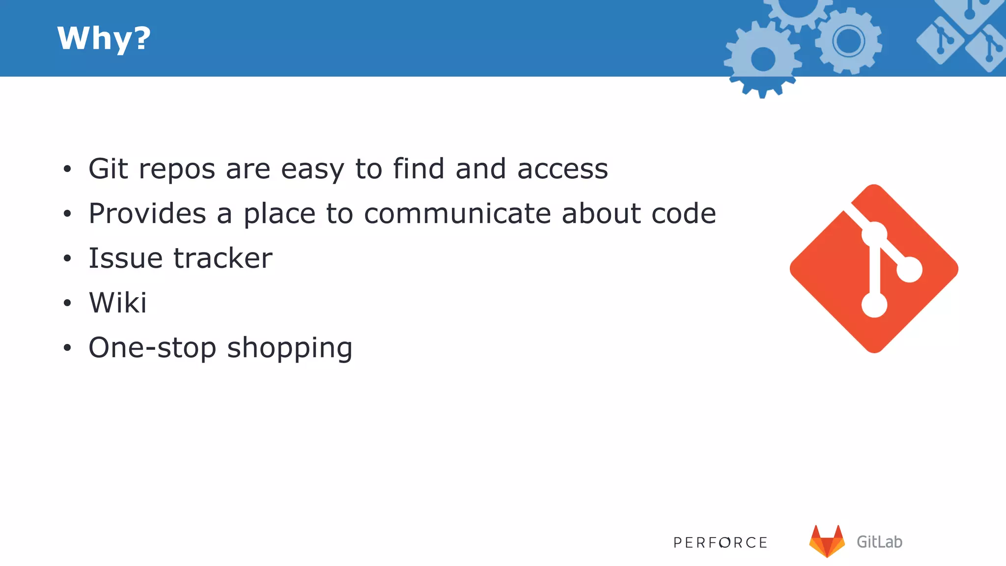 Why? •  Git repos are easy to find and access •  Provides a place to communicate about code •  Issue tracker •  Wiki •  One-stop shopping 