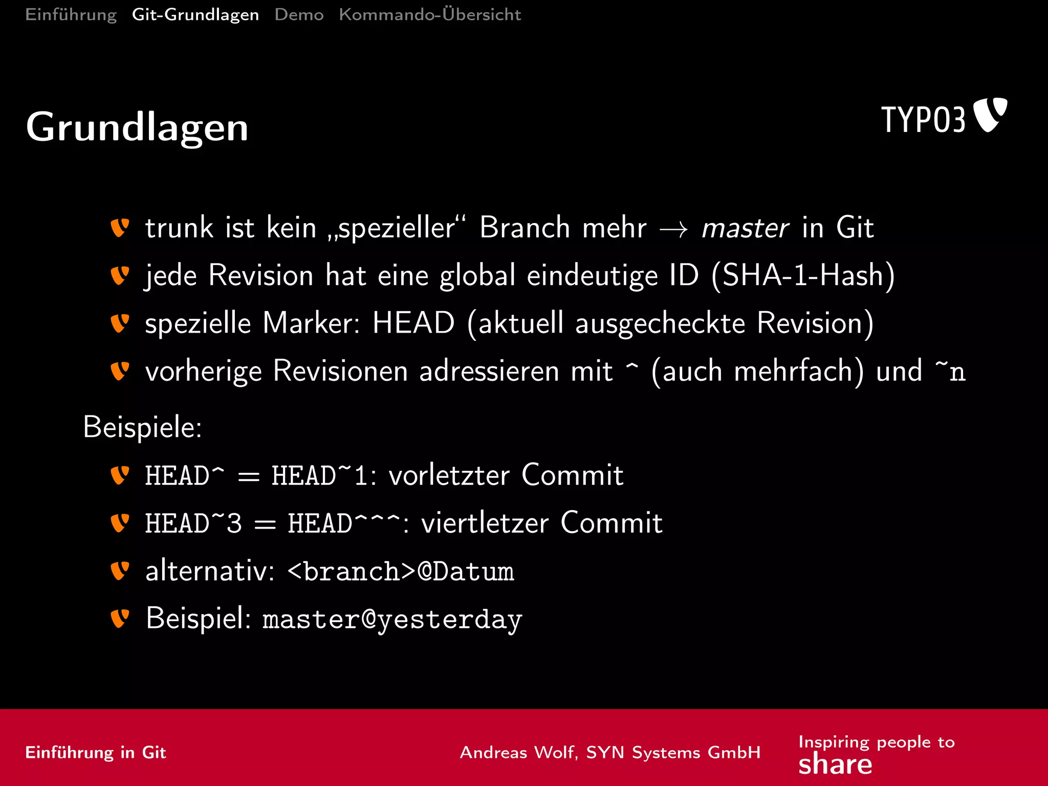 Einführung Git-Grundlagen Demo Kommando-Übersicht
Kommandos: Arbeiten mit Remotes II
Beam me up, Scotty
push zu entferntem Repository schieben
Einführung in Git Andreas Wolf, SYN Systems GmbH
Inspiring people to
share
 