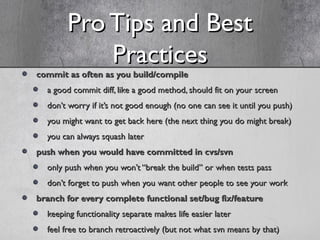Pro Tips and BestPro Tips and Best
PracticesPractices
commit as often as you build/compilecommit as often as you build/com...