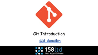 Git Introduction
@d_danailov
 