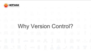 Why Version Control?
 