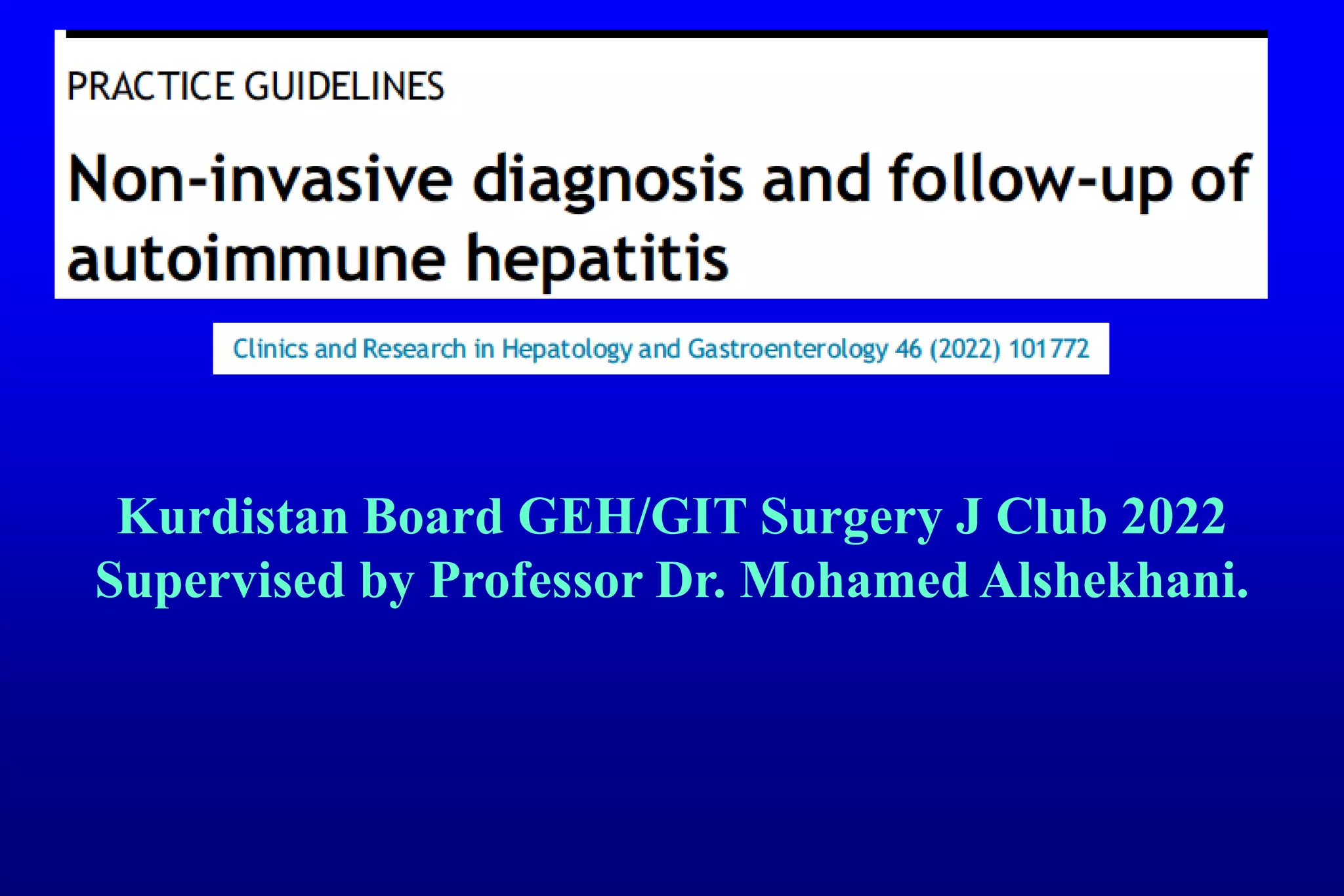 Kurdistan Board GEH/GIT Surgery J Club 2022
Supervised by Professor Dr. Mohamed Alshekhani.