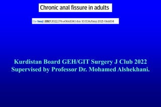 Kurdistan Board GEH/GIT Surgery J Club 2022
Supervised by Professor Dr. Mohamed Alshekhani.
 