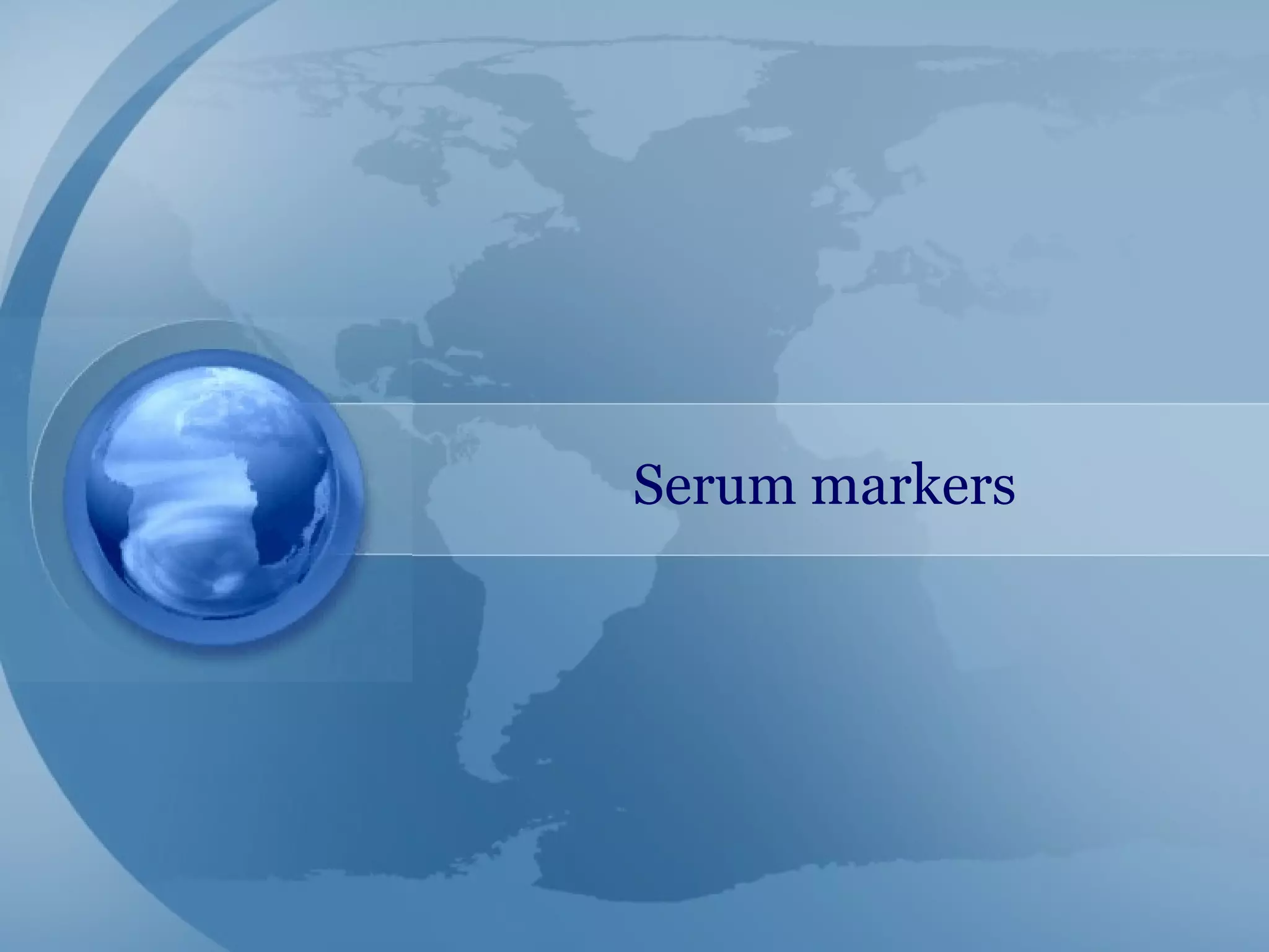 Serum markers
 