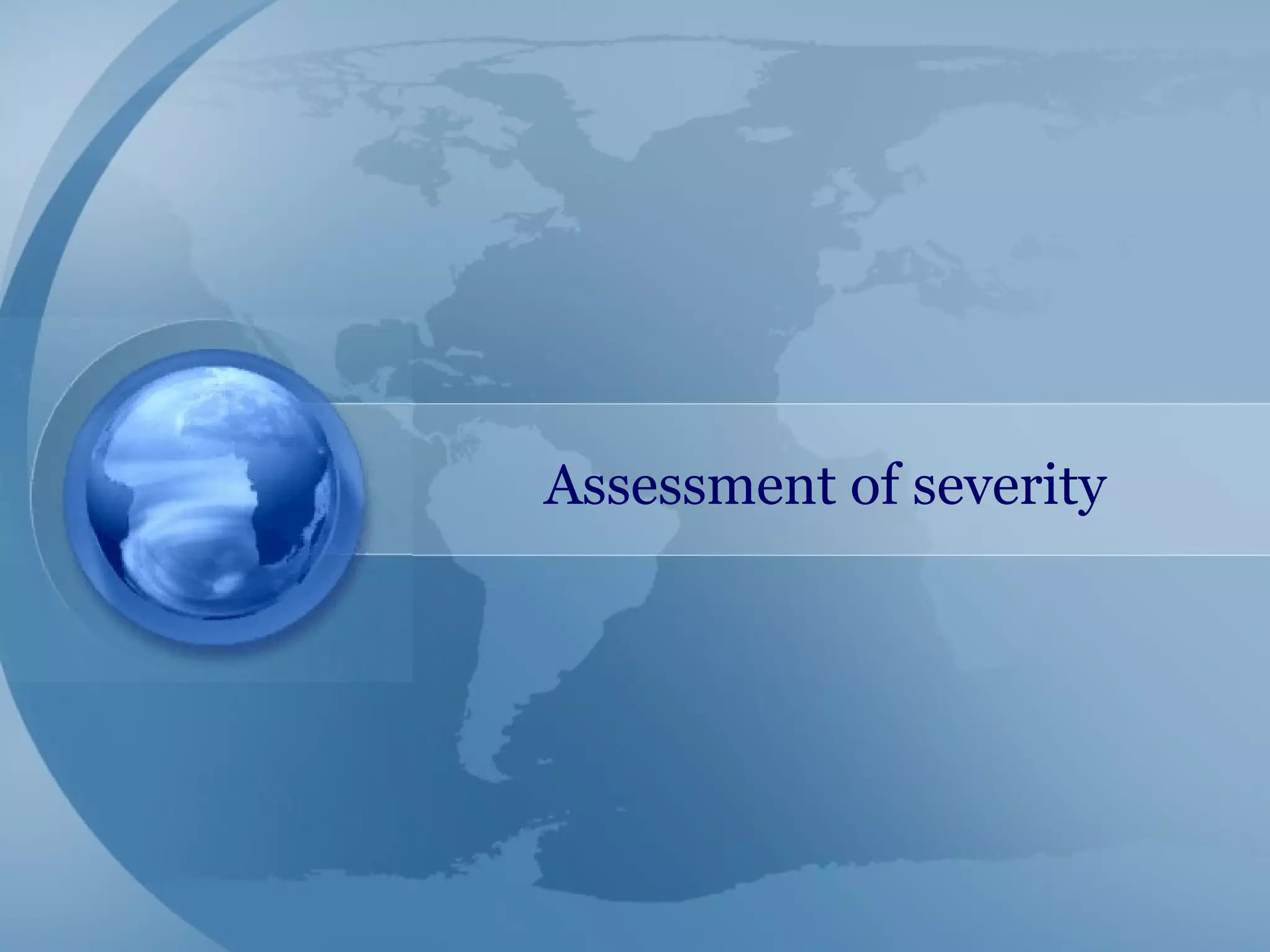 Assessment of severity
 