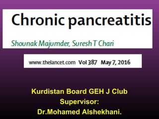 Kurdistan Board GEH J Club
Supervisor:
Dr.Mohamed Alshekhani.
 