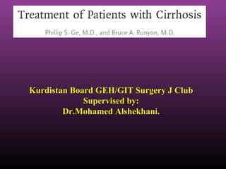 Kurdistan Board GEH/GIT Surgery J ClubKurdistan Board GEH/GIT Surgery J Club
Supervised by:Supervised by:
Dr.Mohamed Alshekhani.Dr.Mohamed Alshekhani.
 