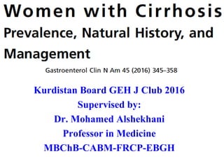 Kurdistan Board GEH J Club 2016
Supervised by:
Dr. Mohamed Alshekhani
Professor in Medicine
MBChB-CABM-FRCP-EBGH
 