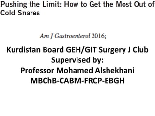 Kurdistan Board GEH/GIT Surgery J Club
Supervised by:
Professor Mohamed Alshekhani
MBChB-CABM-FRCP-EBGH
 