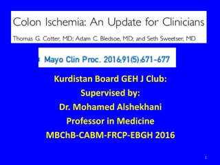 Kurdistan Board GEH J Club:
Supervised by:
Dr. Mohamed Alshekhani
Professor in Medicine
MBChB-CABM-FRCP-EBGH 2016
1
 