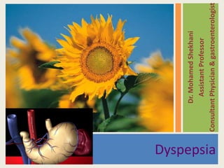 Dyspepsia

Dr. Mohamed Shekhani
Assistant Professor
Consultant Physician & gastroenterologist

 