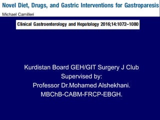 Kurdistan Board GEH/GIT Surgery J Club
Supervised by:
Professor Dr.Mohamed Alshekhani.
MBChB-CABM-FRCP-EBGH.
 