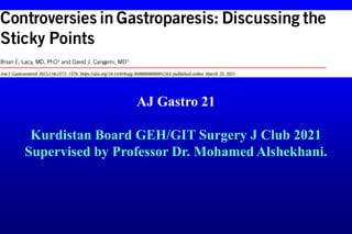 AJ Gastro 21
Kurdistan Board GEH/GIT Surgery J Club 2021
Supervised by Professor Dr. Mohamed Alshekhani.
 