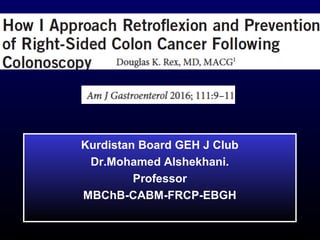 Kurdistan Board GEH J Club
Dr.Mohamed Alshekhani.
Professor
MBChB-CABM-FRCP-EBGH
 