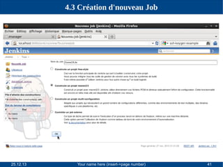 4.3 Création d'nouveau Job

25.12.13

Your name here (insert->page number)

41

 
