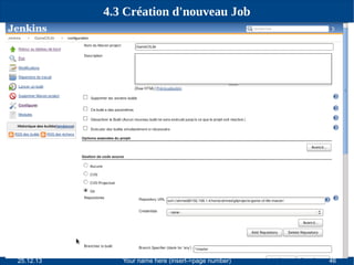 4.3 Création d'nouveau Job

25.12.13

Your name here (insert->page number)

46

 