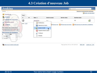 4.3 Création d'nouveau Job

25.12.13

Your name here (insert->page number)

52

 