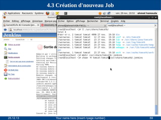 4.3 Création d'nouveau Job

25.12.13

Your name here (insert->page number)

59

 