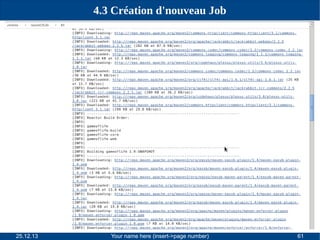 4.3 Création d'nouveau Job

25.12.13

Your name here (insert->page number)

61

 
