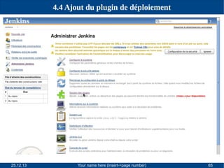 4.4 Ajout du plugin de déploiement

25.12.13

Your name here (insert->page number)

65

 