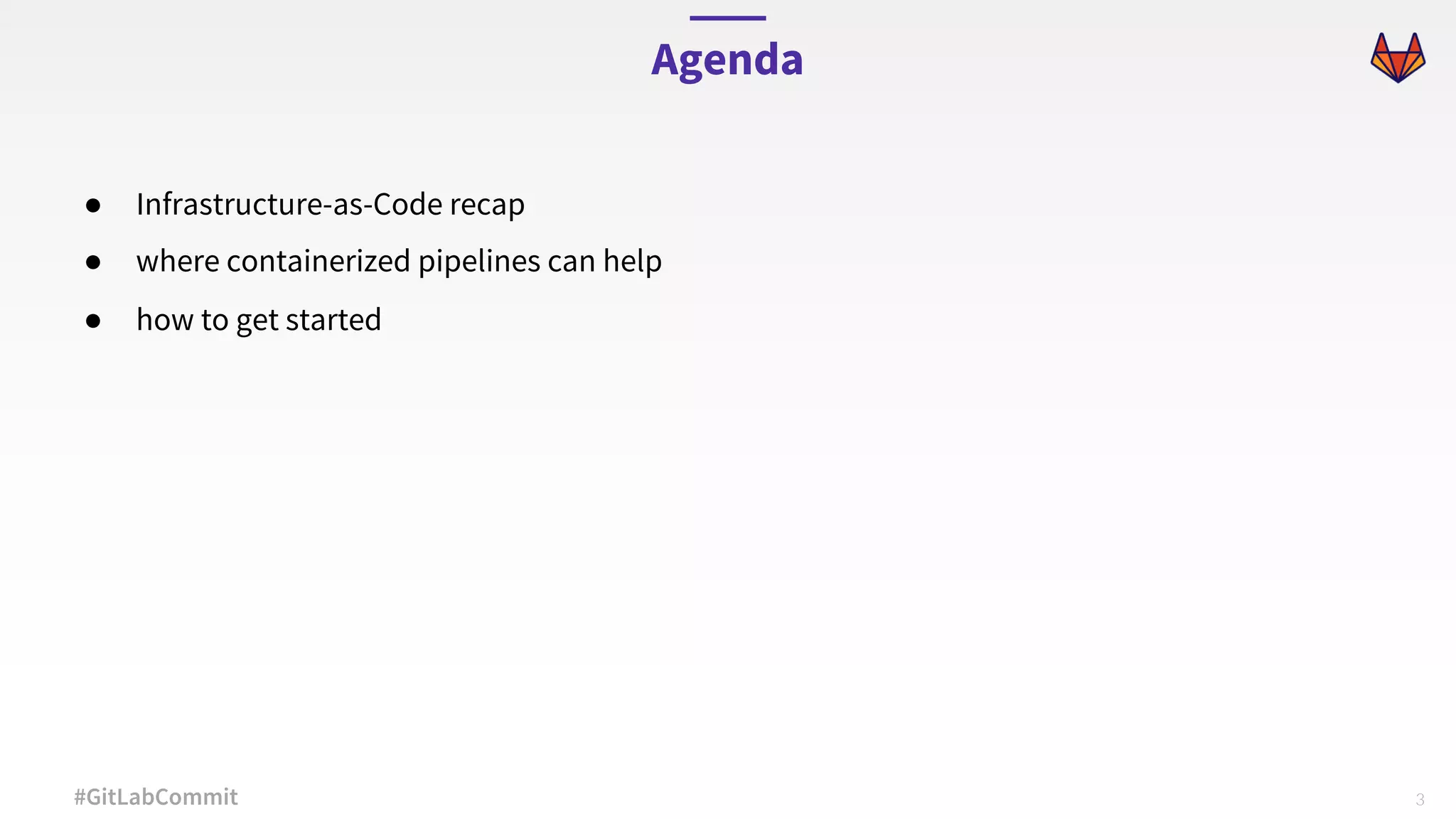 3#GitLabCommit ● Infrastructure-as-Code recap ● where containerized pipelines can help ● how to get started Agenda 