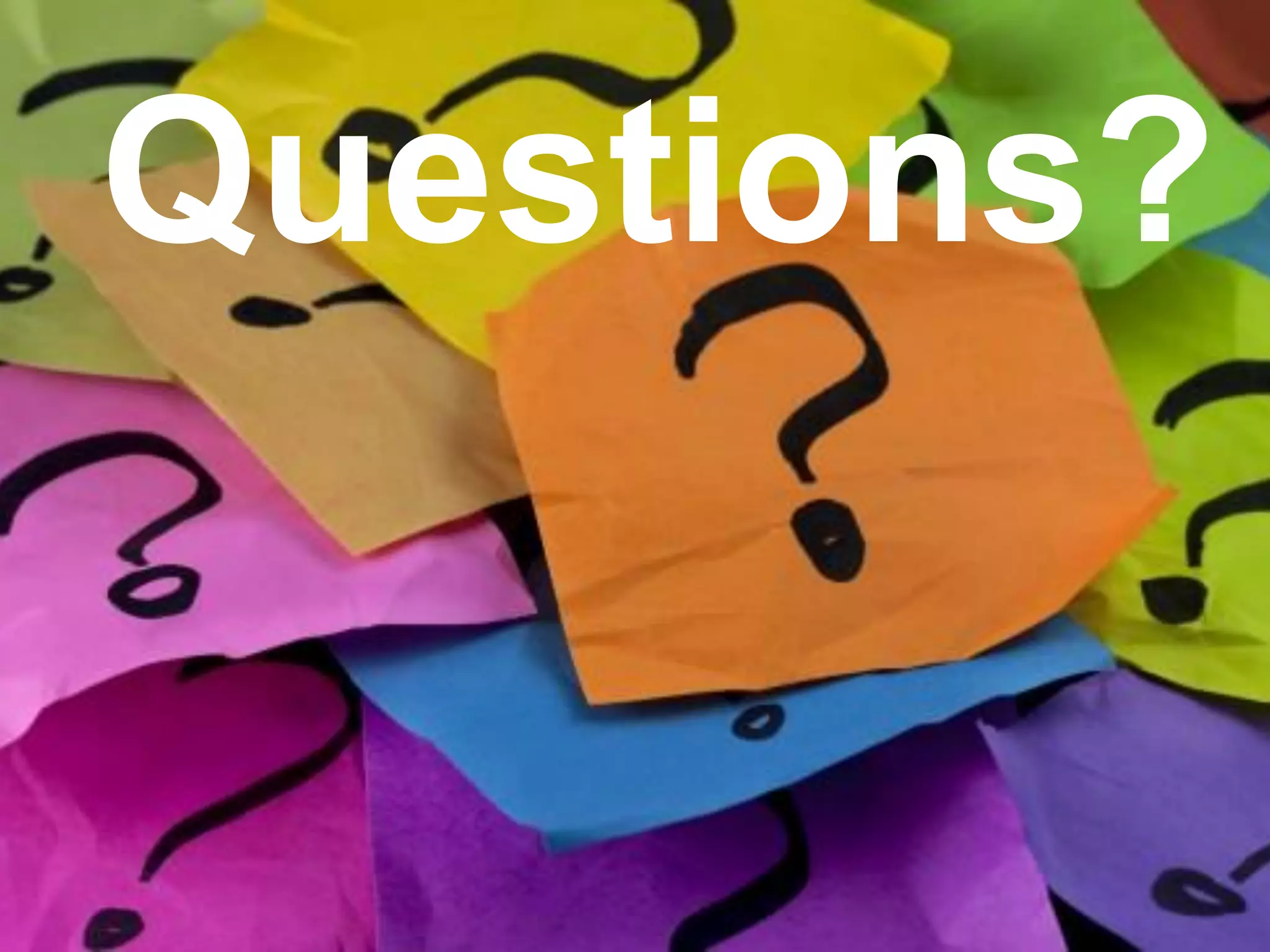 Questions?
Questions?
 