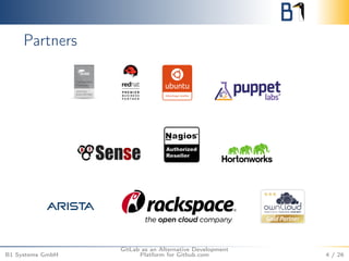 Partners 
B1 Systems GmbH 
GitLab as an Alternative Development 
Platform for Github.com 4 / 26 
 
