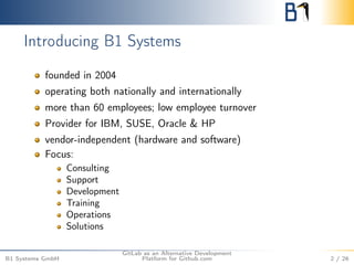 Introducing B1 Systems 
founded in 2004 
operating both nationally and internationally 
more than 60 employees; low employ...