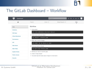 The GitLab Dashboard – Workflow 
B1 Systems GmbH 
GitLab as an Alternative Development 
Platform for Github.com 21 / 26 
 