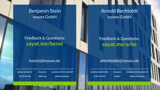 Benjamin Stein
inovex GmbH
bstein@inovex.de
github.com/ben-st inovex.de youtube.com/inovexGmbH
CC BY-NC-ND diffus.org gitlab.com/inovex
abechtoldt@inovex.de
Arnold Bechtoldt
inovex GmbH
github.com/bechtoldt inovex.de youtube.com/inovexGmbH
CC BY-NC-ND arbe.io gitlab.com/inovex
Feedback & Questions:
sayat.me/benst
Feedback & Questions:
sayat.me/arbe
 