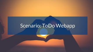 Scenario: ToDo Webapp
 