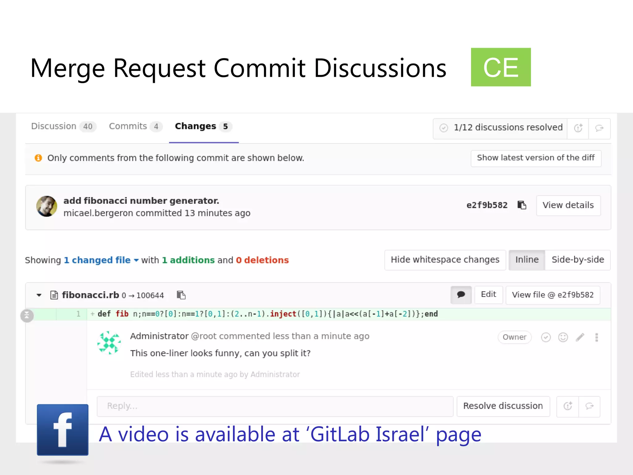 Merge Request Commit Discussions CE
A video is available at ‘GitLab Israel’ page
 