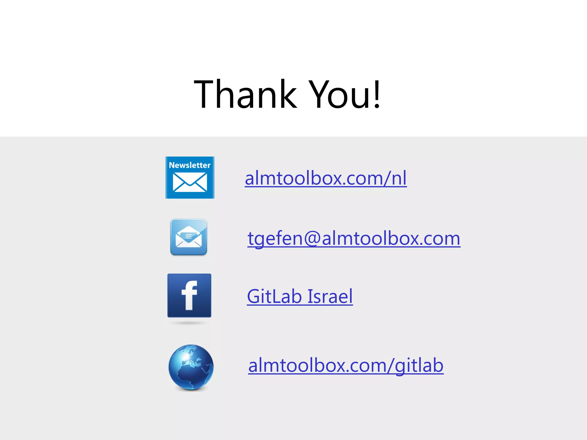 tgefen@almtoolbox.com
Thank You!
GitLab Israel
almtoolbox.com/nl
almtoolbox.com/gitlab
 