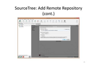 SourceTree: Add Remote Repository
(cont.)
23
 