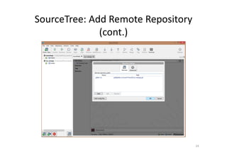 SourceTree: Add Remote Repository
(cont.)
24
 