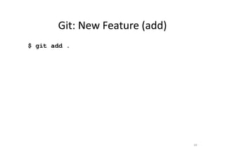 Git: New Feature (add)
$ git add .
49
 