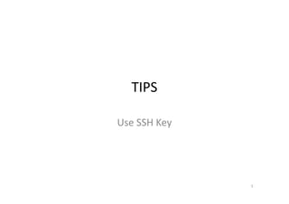 TIPS
Use SSH Key
5
 