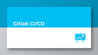 Gitlab CI/CD
 