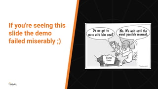 If you're seeing this
slide the demo
failed miserably ;)
 