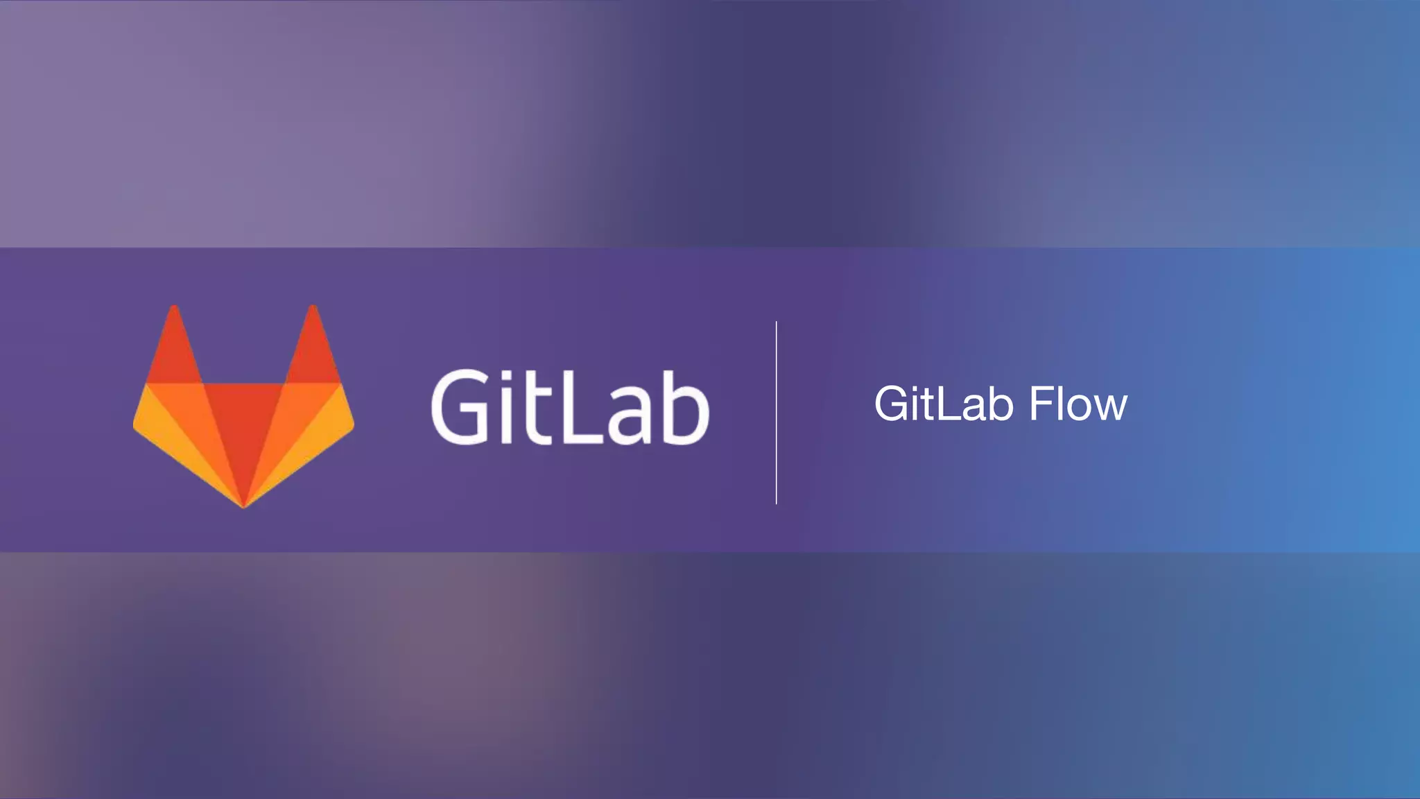 GitLab Flow
 
