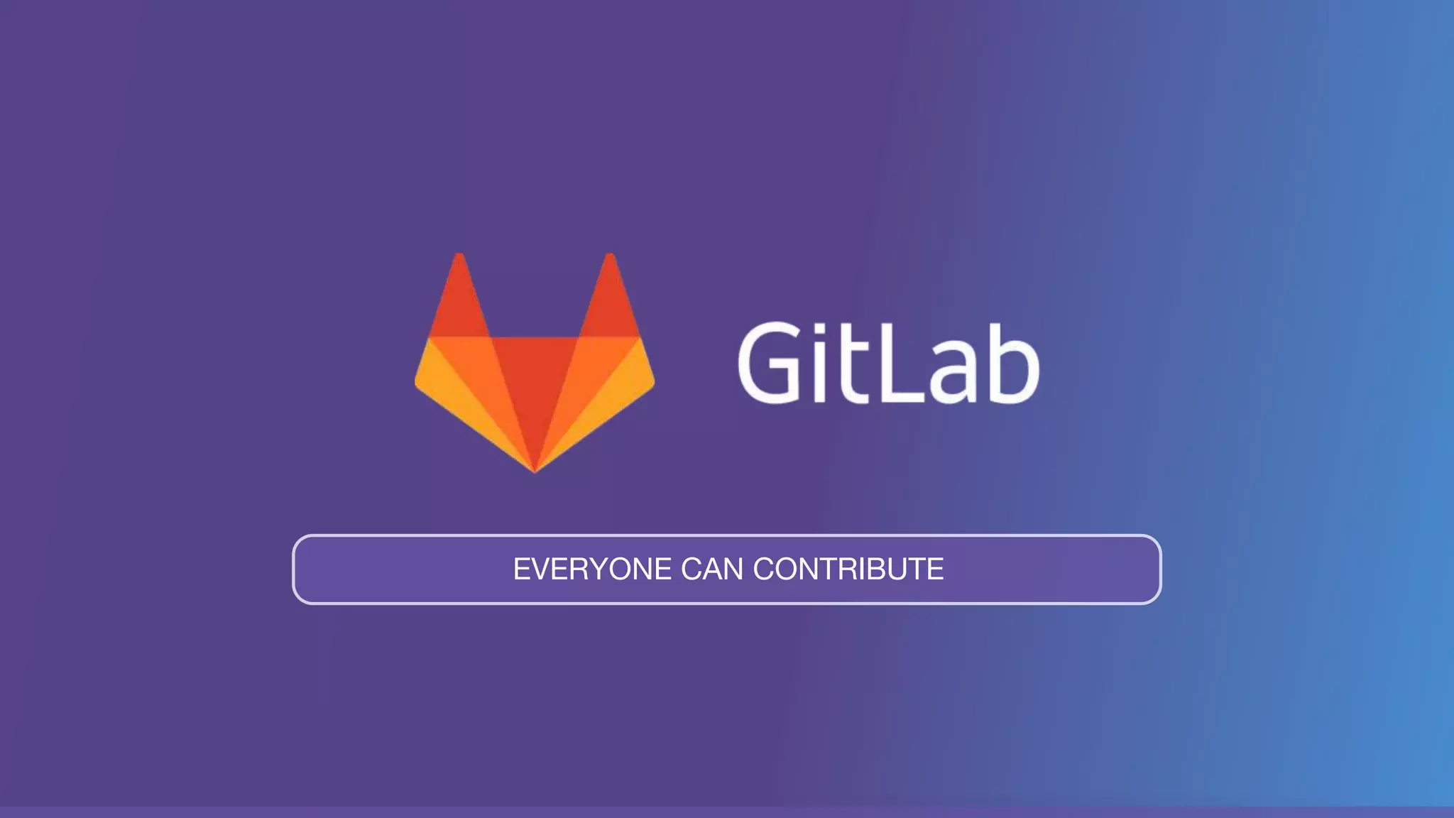 EVERYONE CAN CONTRIBUTE
 