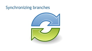 Synchronizing branches
 