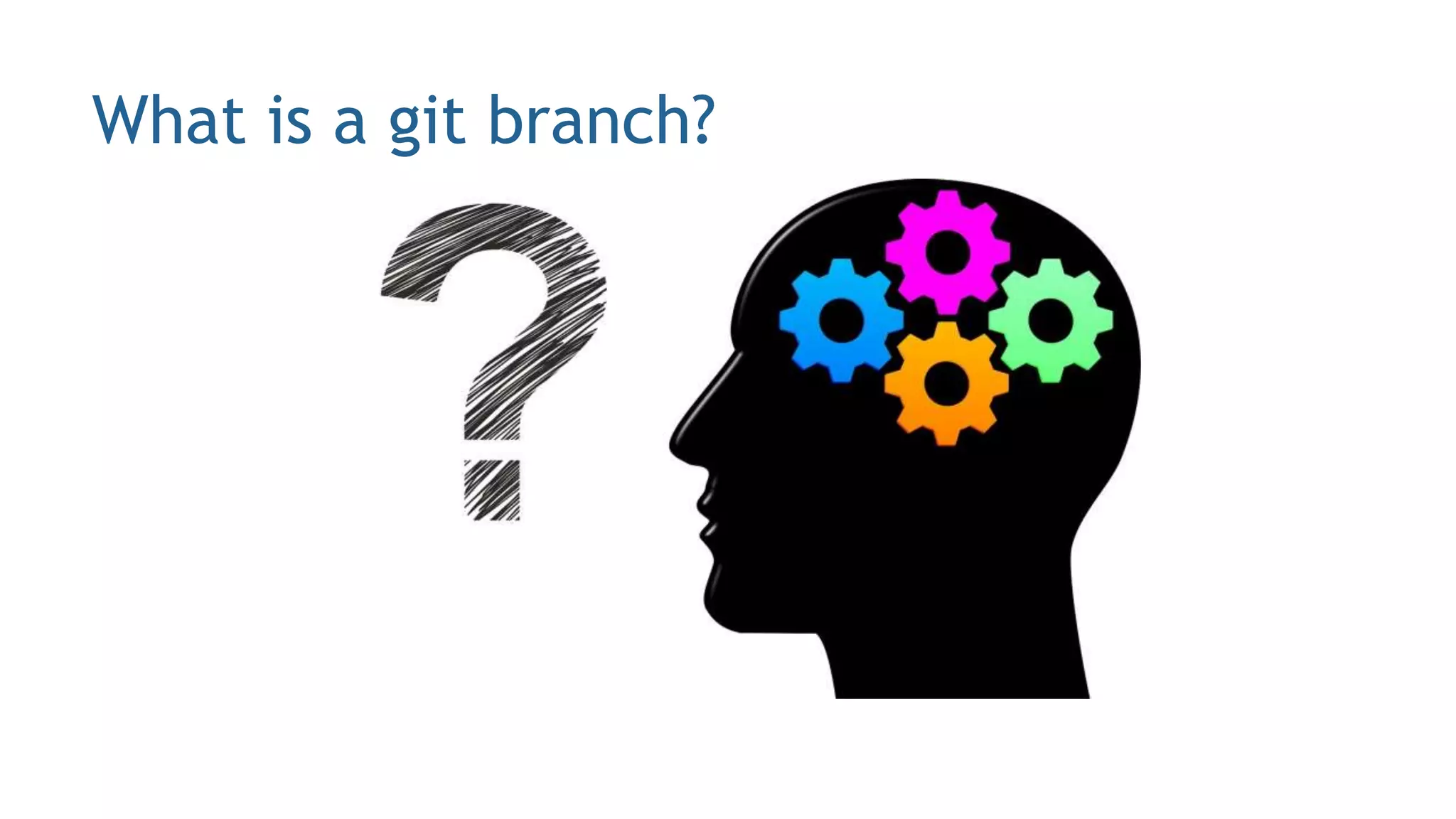 What is a git branch?
 