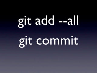 git add --all
git commit
 