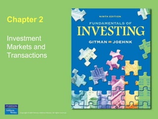 Chapter 2
Investment
Markets and
Transactions
 