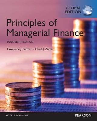 GlobAl
edITIon
•
Principles of
Managerial Finance
FoUrTeenTh edITIon
Lawrence J. Gitman • Chad J. Zutter
 