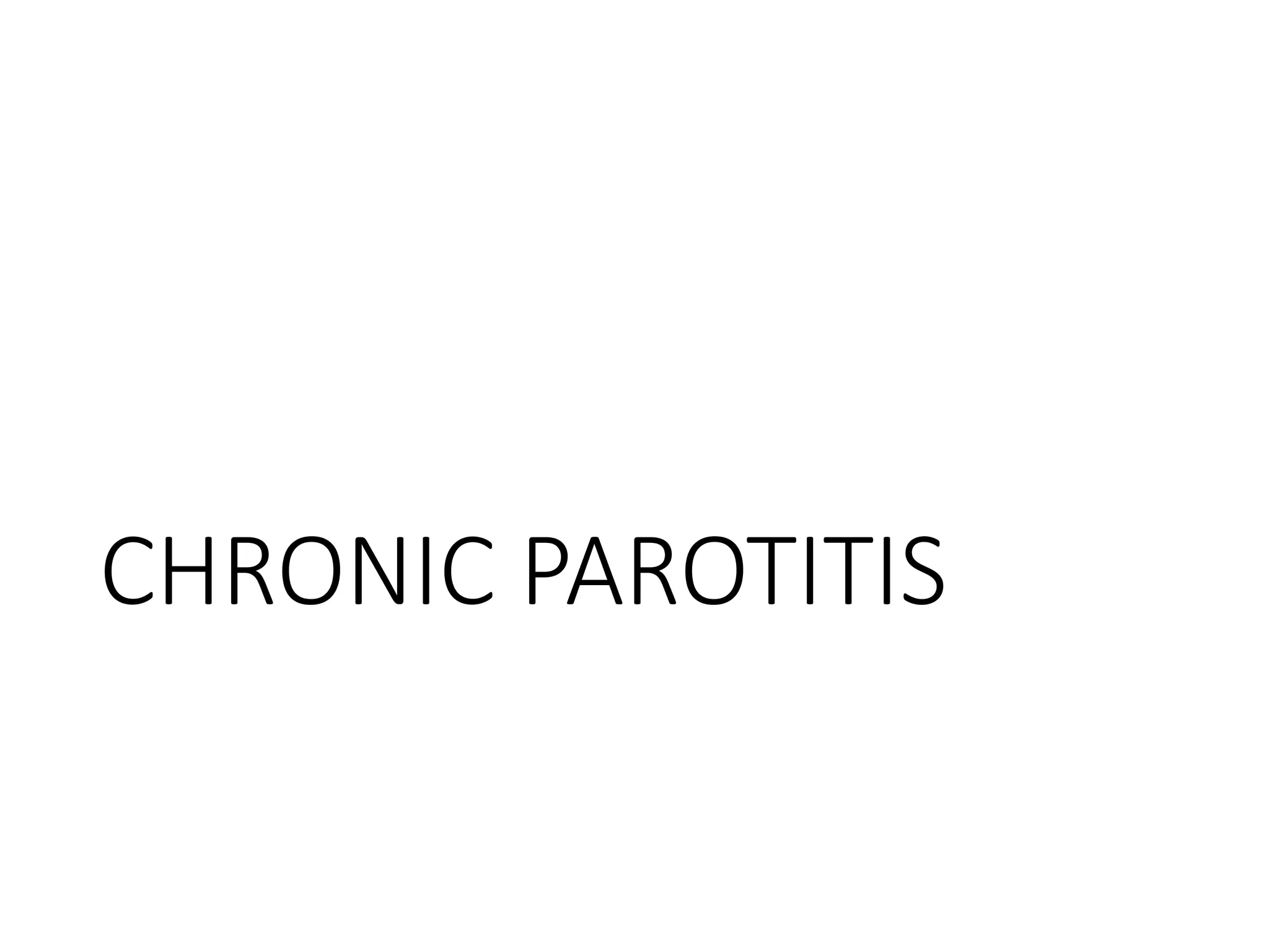 CHRONIC PAROTITIS
 