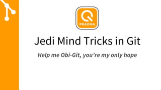 Jedi Mind Tricks in Git
Help me Obi-Git, you’re my only hope
 